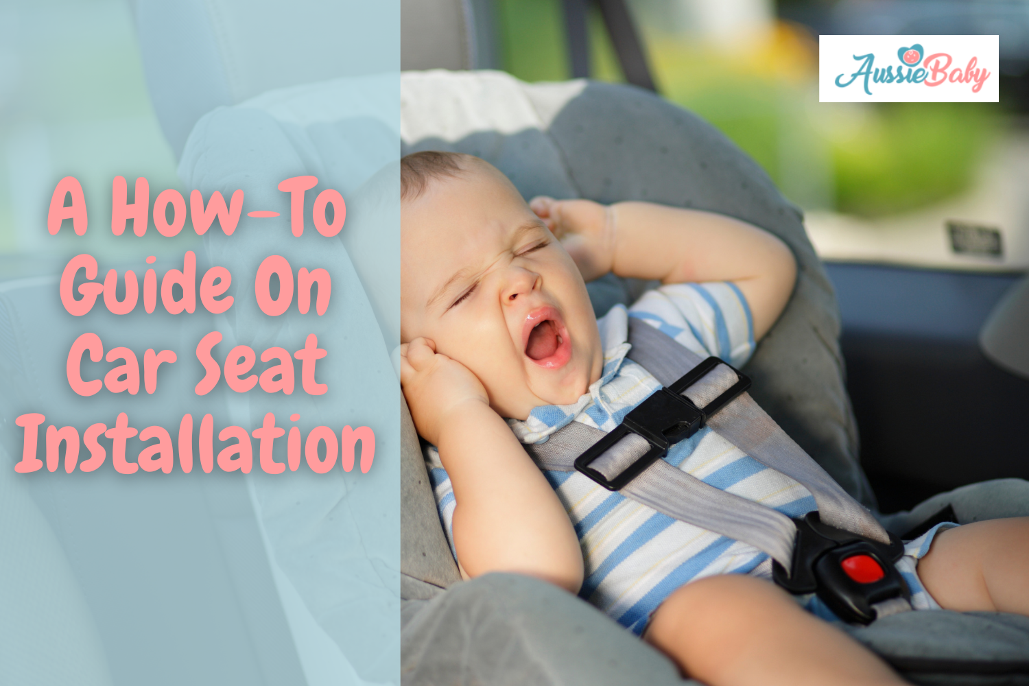 A HowTo Guide On Car Seat Installation Aussie Baby