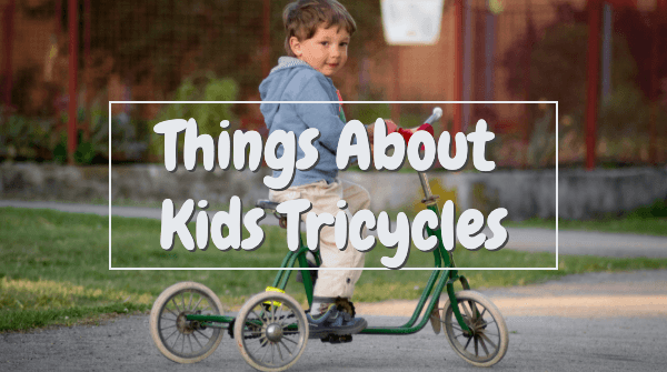 Things You Didn't Know About Kids Tricycles - Aussie Baby