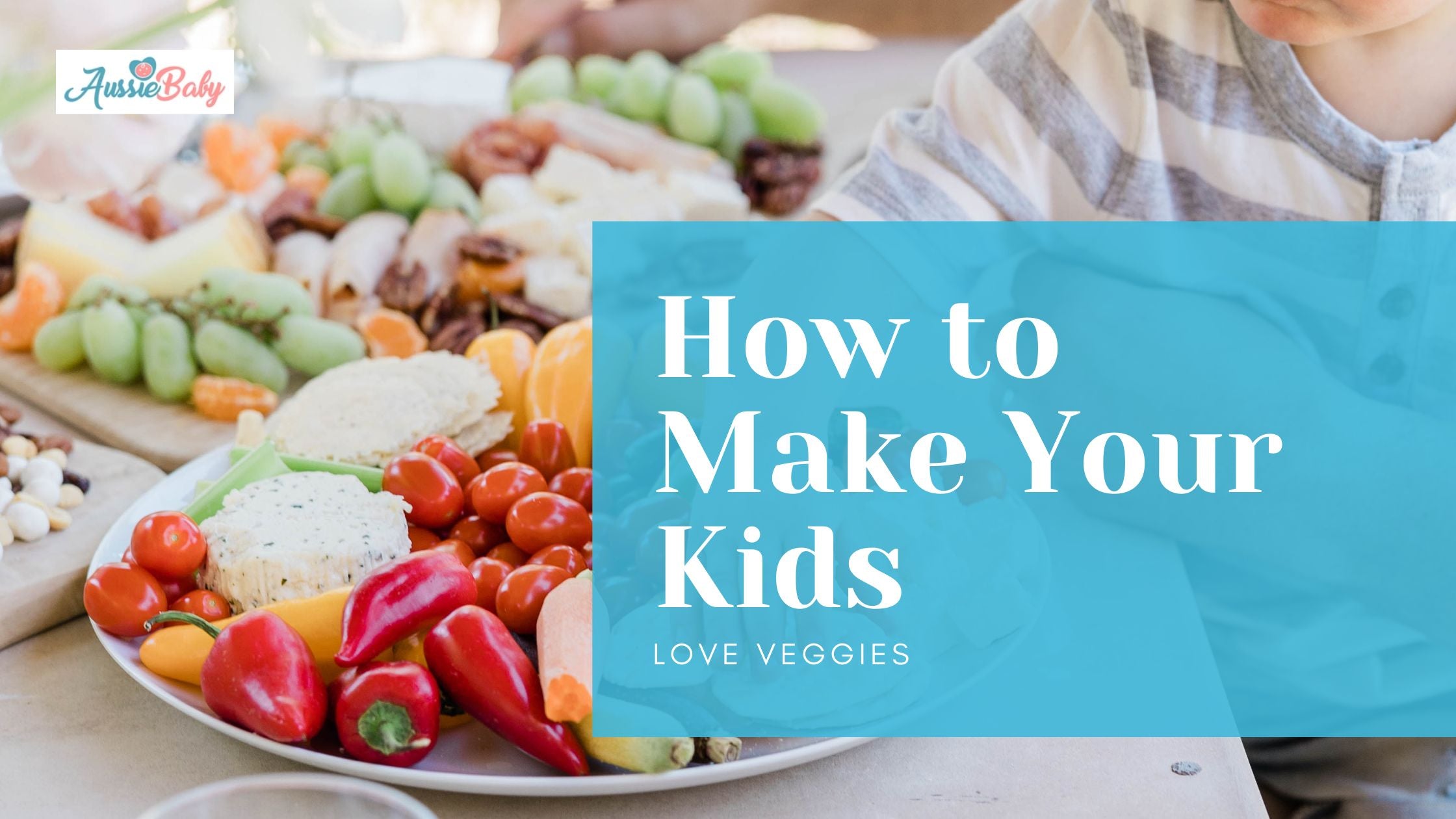 How to Make Your Kids Love Veggies