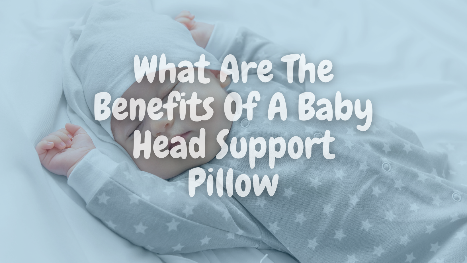 What Are The Benefits Of A Baby Head Support Pillow