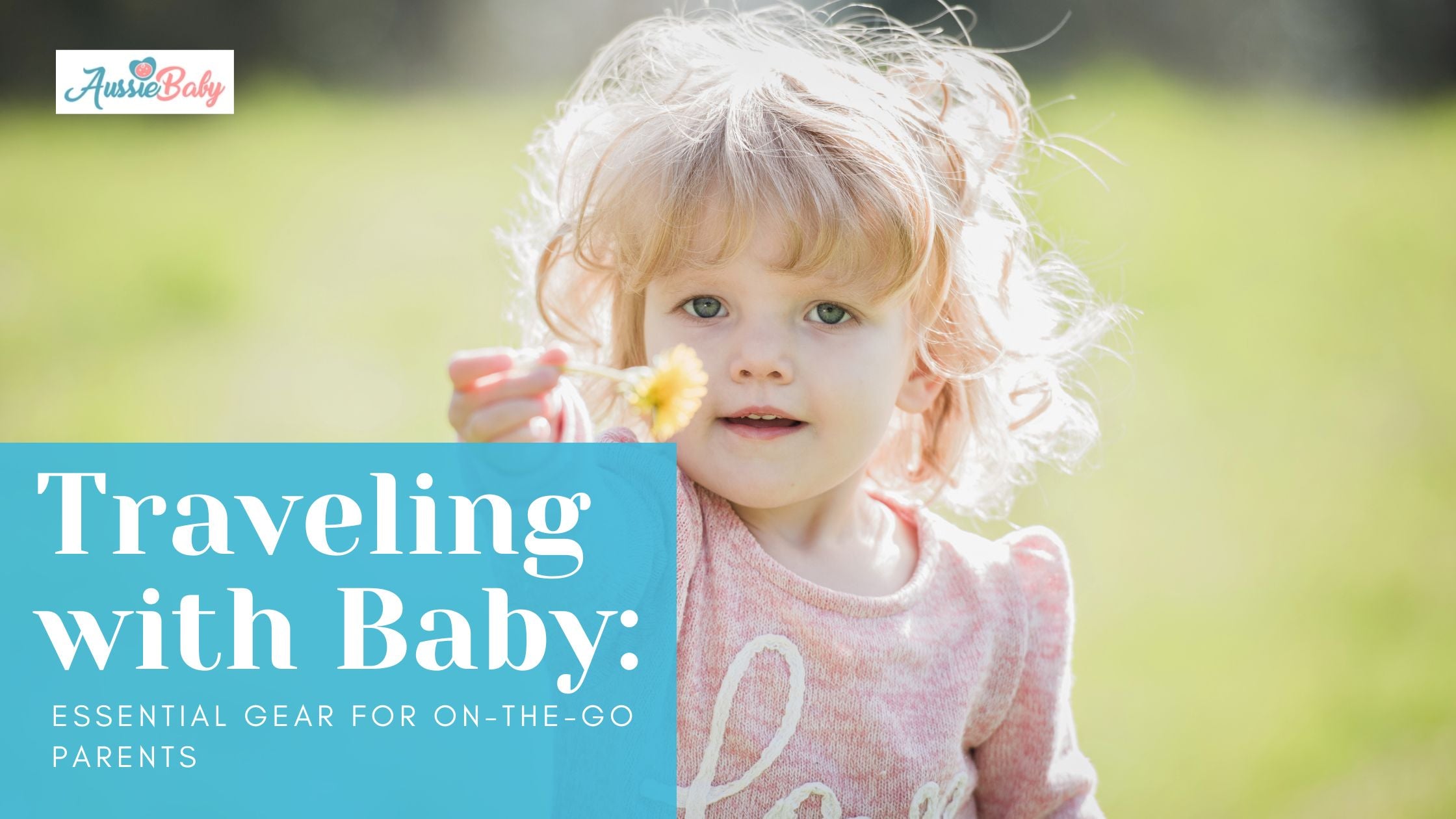 Traveling with Baby: Essential Gear for On-the-Go Parents