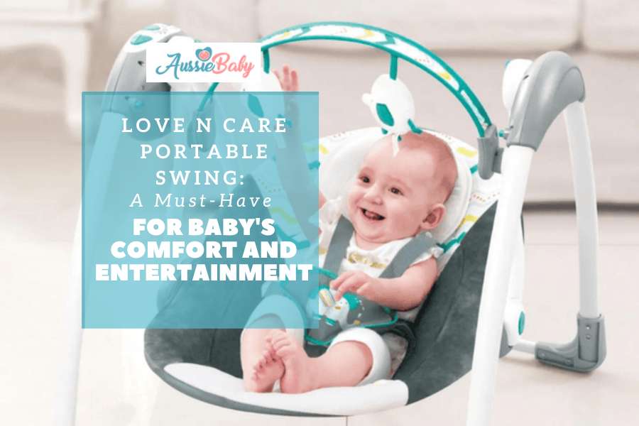 Love N Care Portable Swing: A Must-Have for Baby's Comfort and Entertainment