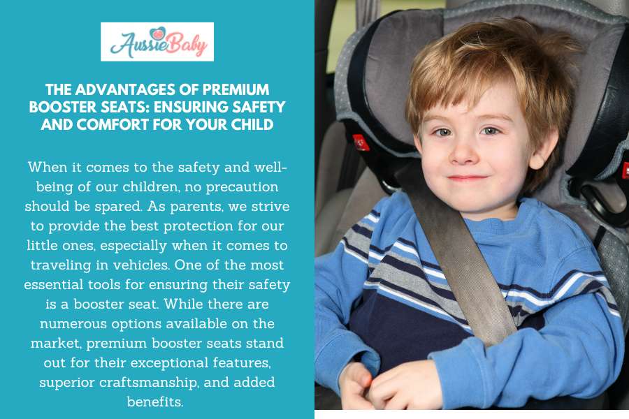 The Advantages of Premium Booster Seats: Ensuring Safety and Comfort for Your Child