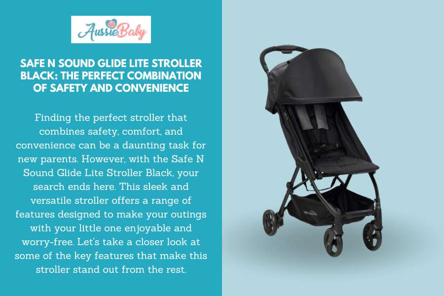 Safe N Sound Glide Lite Stroller Black: The Perfect Combination of Safety and Convenience