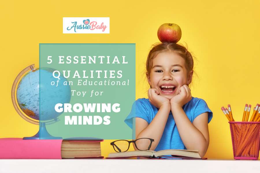 5 Essential Qualities of an Educational Toy for Growing Minds