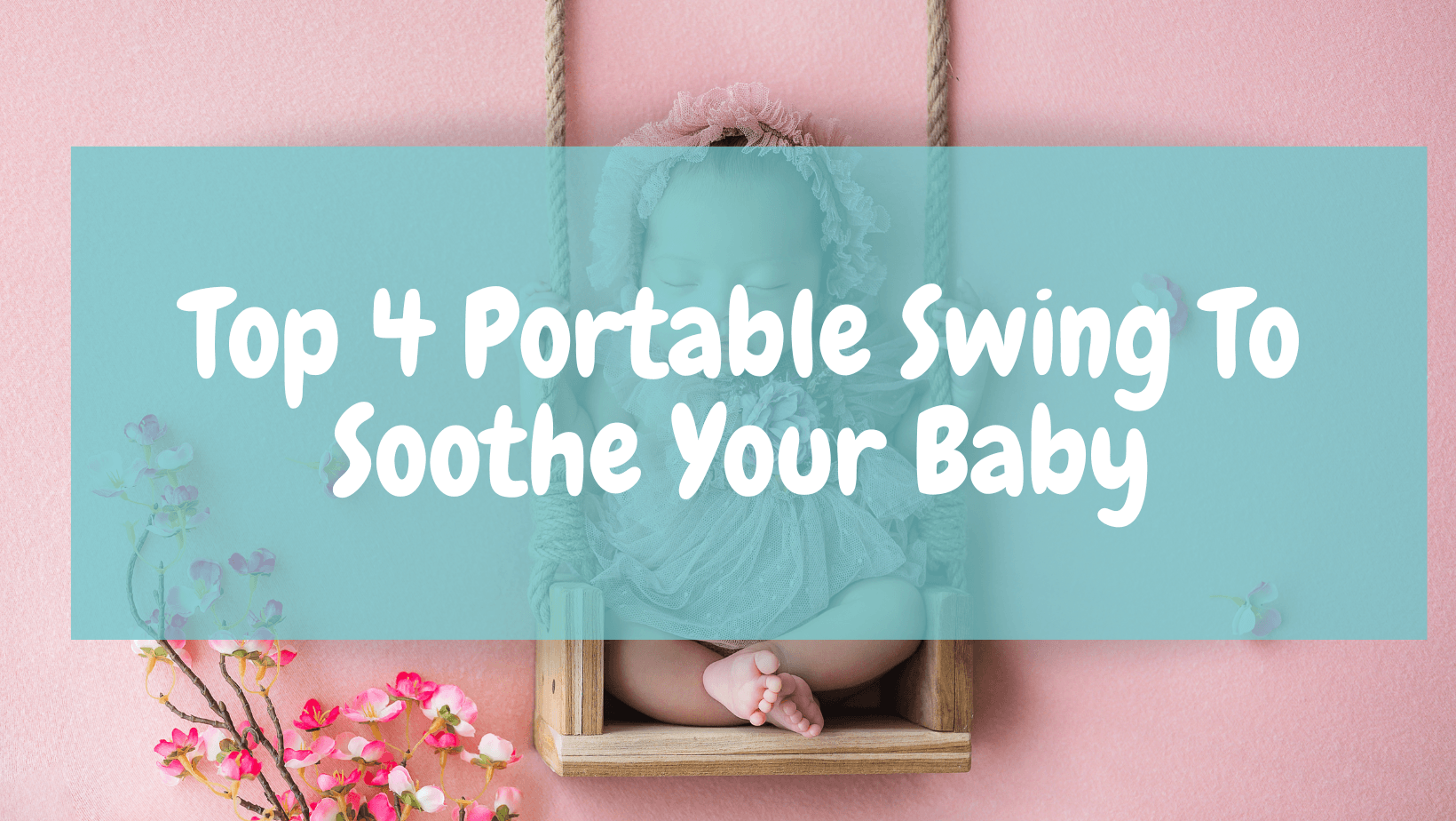 Top 4 Portable Swing To Soothe Your Baby - Aussie Baby