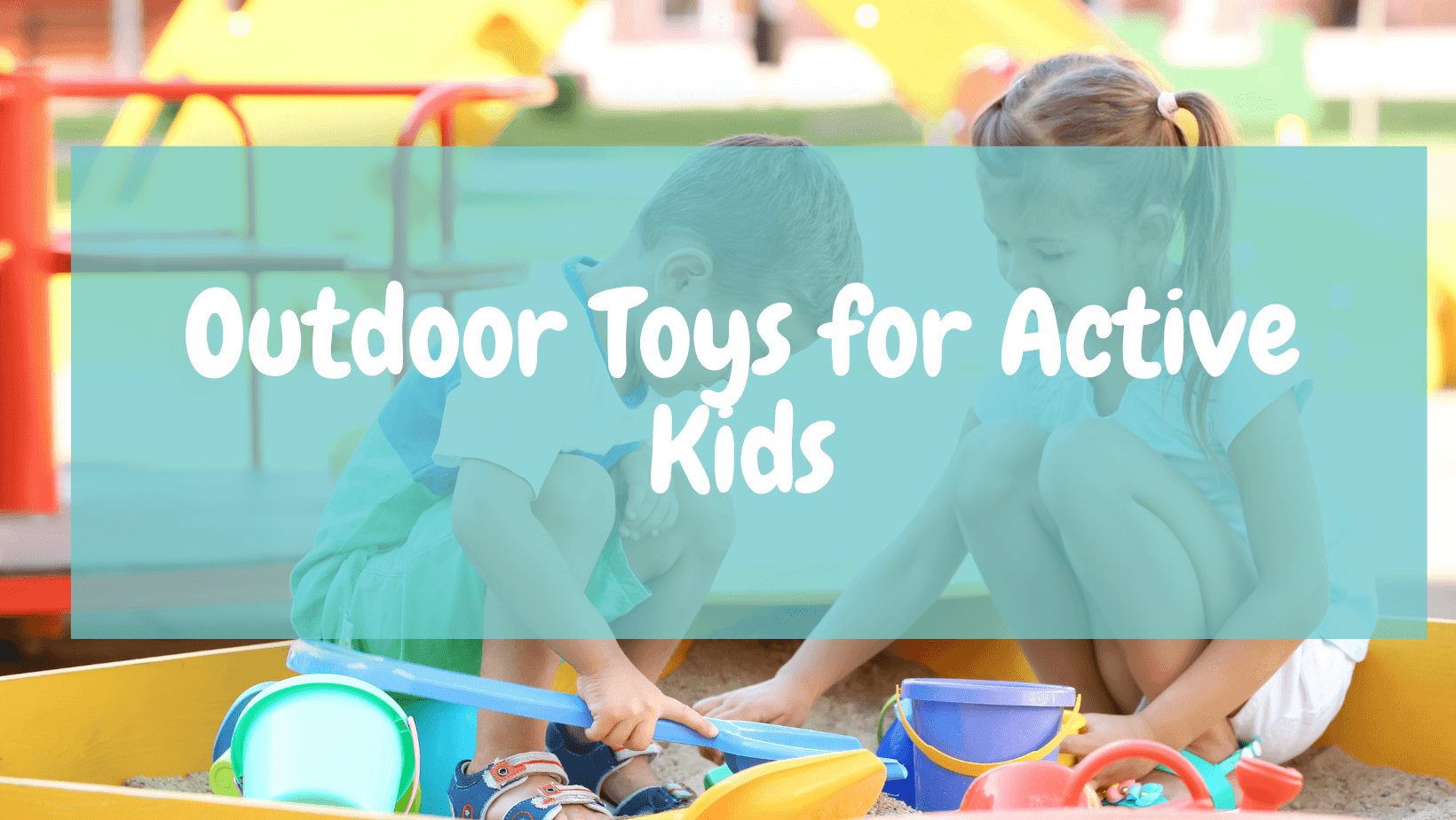 Outdoor Toys for Active Kids - Aussie Baby