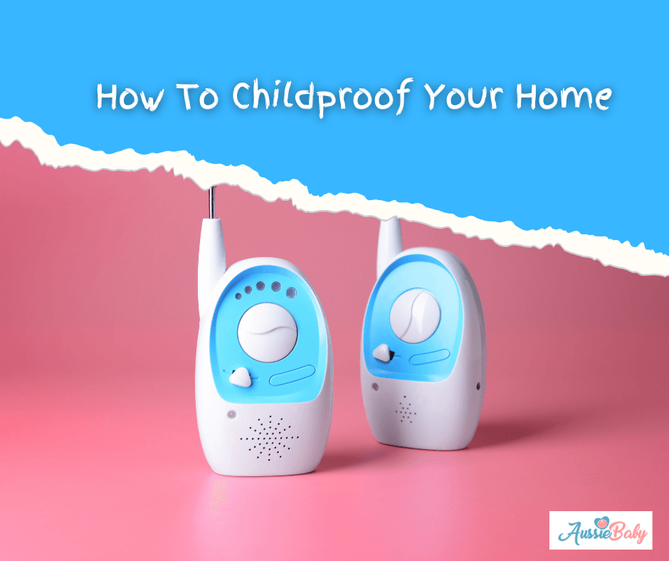 How To Childproof Your Home - Aussie Baby
