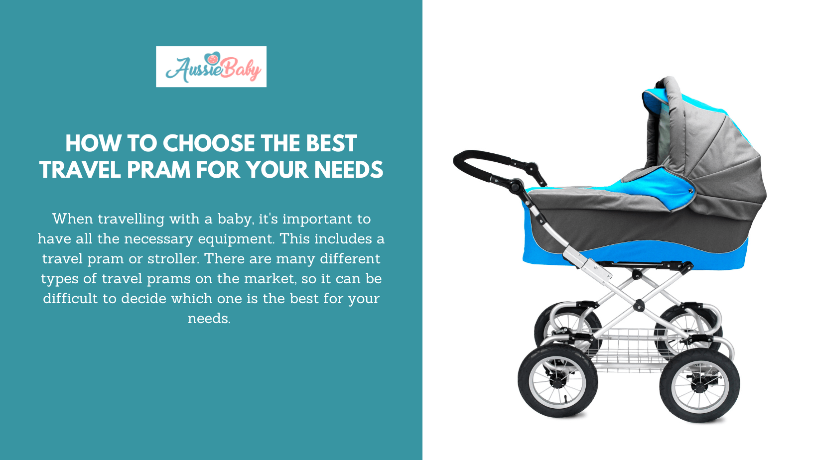 How To Choose The Best Travel Pram For Your Needs - Aussie Baby