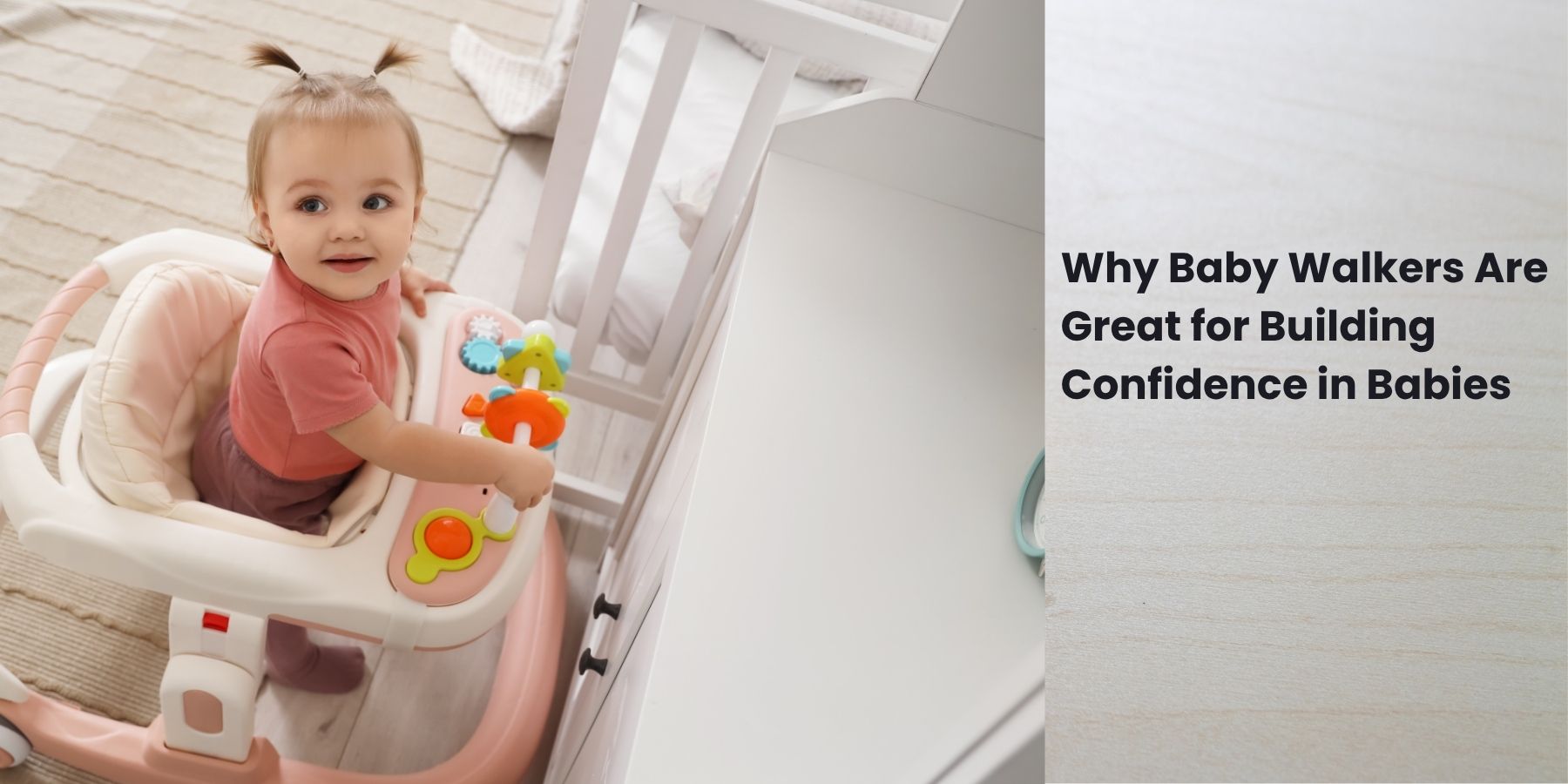 Why Baby Walkers Are Great for Building Confidence in Babies