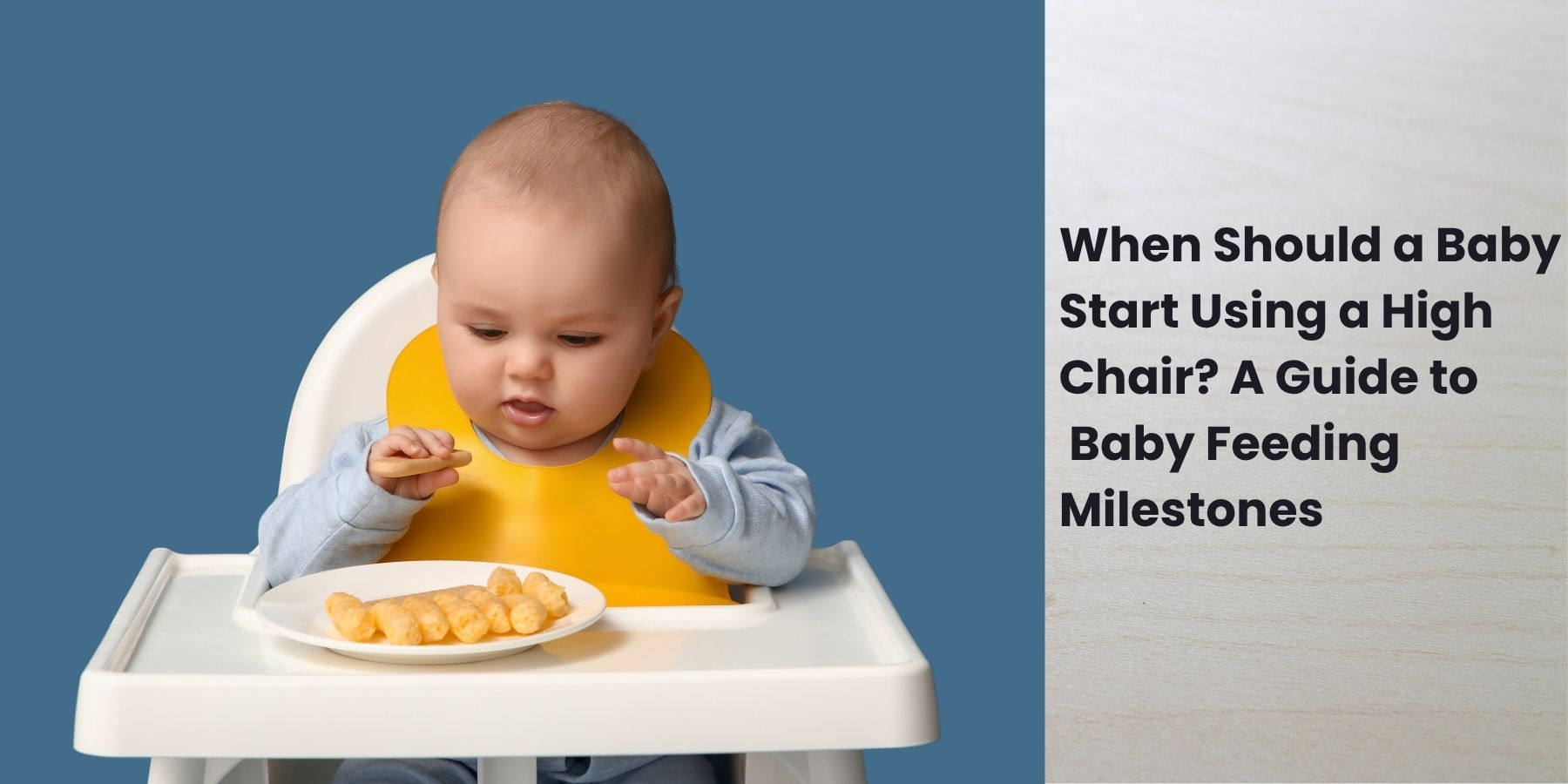 When Should a Baby Start Using a High Chair? A Guide to Baby Feeding Milestones