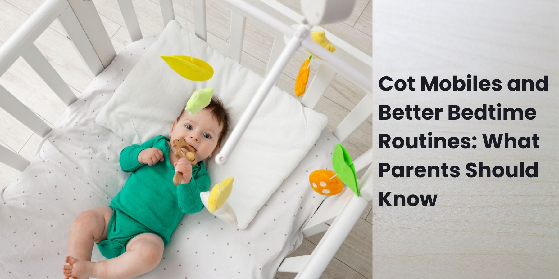 Cot Mobiles and Better Bedtime Routines: What Parents Should Know