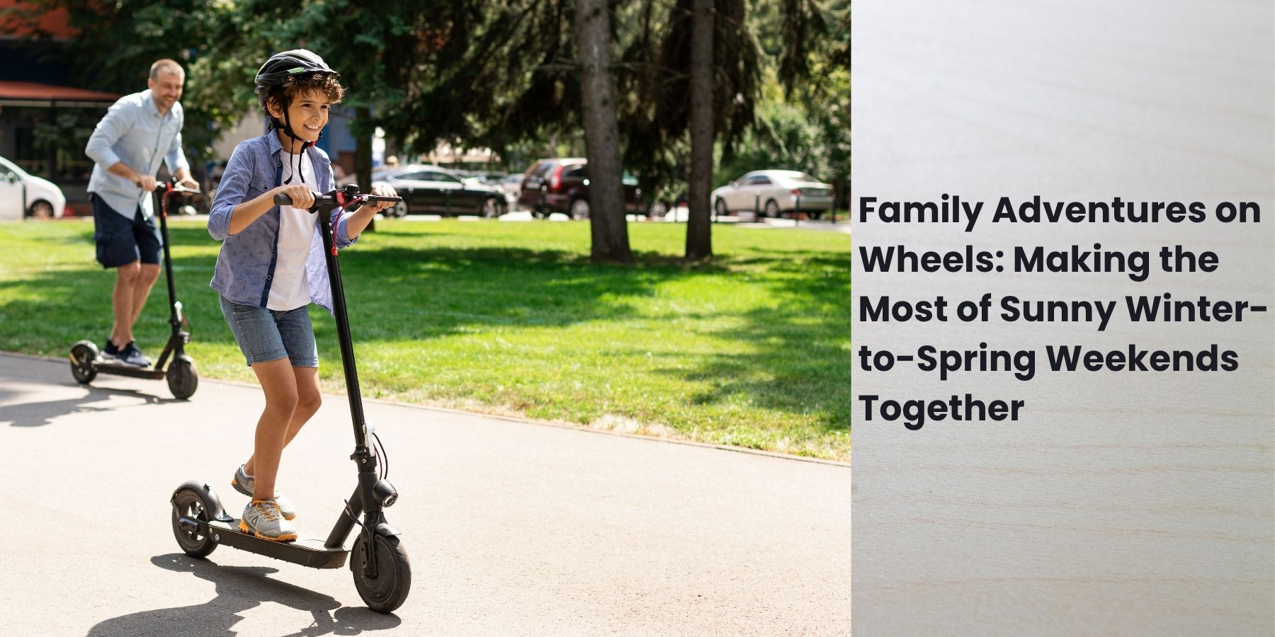 Family Adventures on Wheels: Making the Most of Sunny Winter-to-Spring Weekends Together