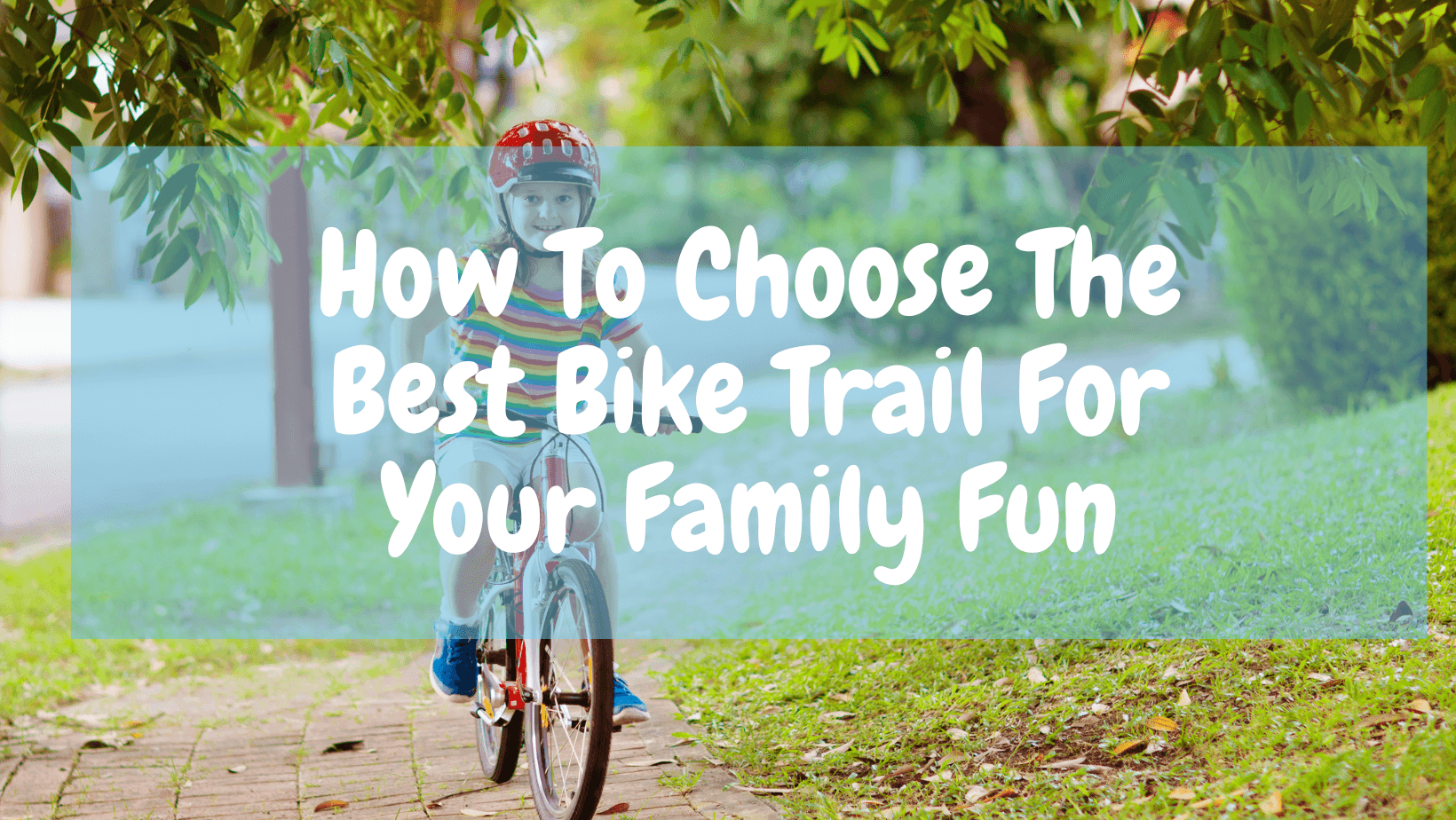 How To Choose The Best Bike Trail For Your Family Fun