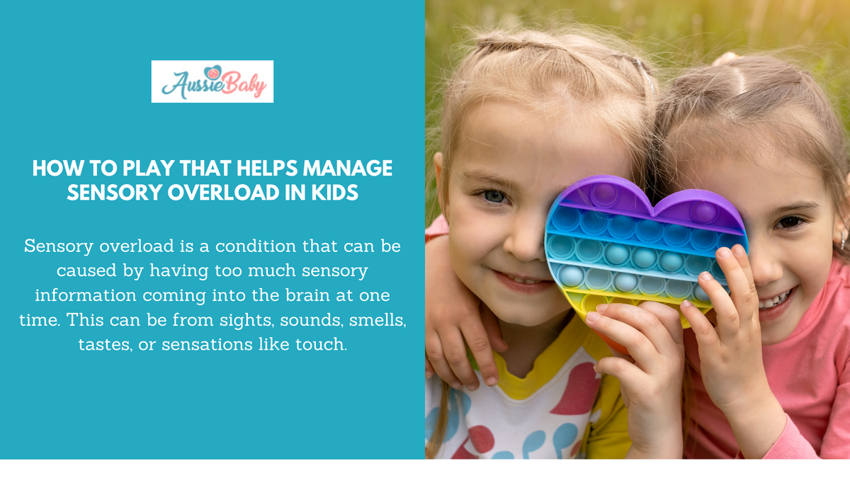 How to Play that Helps Manage Sensory Overload in Kids – Aussie Baby